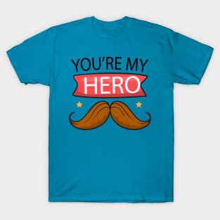 father's day gift - you are my hero - happy father's day T-Shirt